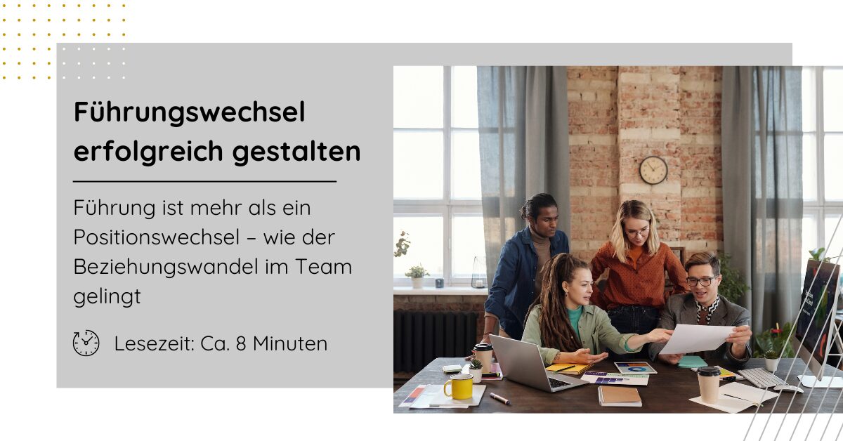 Führungswechsel meistern: Mit Persönlichkeit, Klarheit und Vertrauen